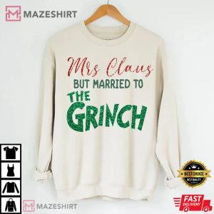 Mrs Claus But Married To The Grinch T Shirt 2 1