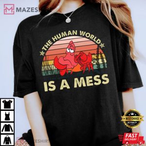 Sebastian Crab The Human World Is A Mess T Shirt 4
