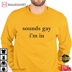Sounds Gay I'm In LGBT Gift Pride Best Bi T-Shirt