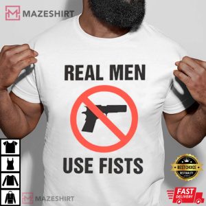 Real Men Use Fists Funny Joke T-Shirt