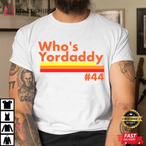 Who’s Yordaddy, World Series Baseball MLB Houston Astros Favorite Team T-Shirt