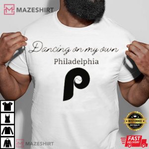 Dancing On My Own Philadelphia Phillies T-Shirt