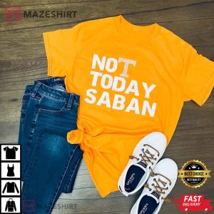 Rustic Not Today Saban Louisiana vs Alabama Football T Shirt 2