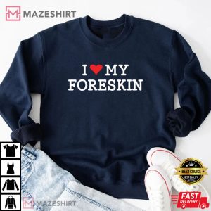 I Love My Foreskin Trending T Shirt 1
