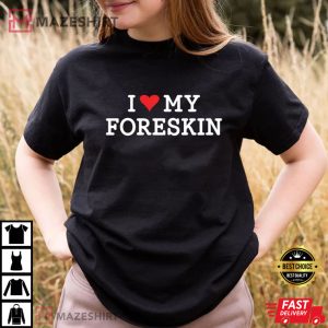 I Love My Foreskin Trending T Shirt 2