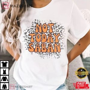 Not Today Saban Tennessee vs Alabama T-Shirt