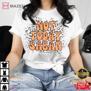 Not Today Saban Tennessee vs Alabama T-Shirt