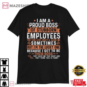 Funny Boss Gift I Am A Proud Boss T Shirt 4