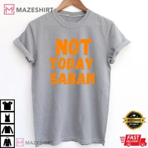 Not Today Saban Comfort Colors T Shirt 3