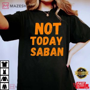 Not Today Saban Comfort Colors T Shirt 4