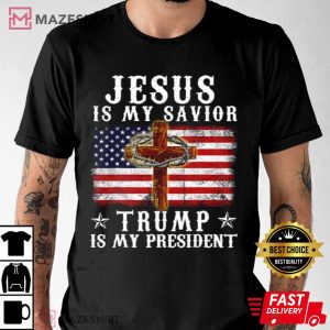 Jesus Is My Savior Trump Is My President t shirt1