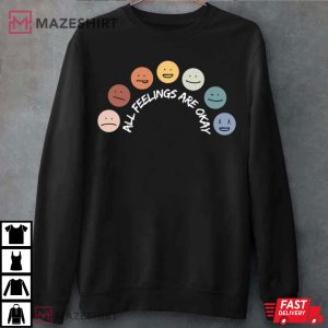 All Feelings Are Okay Mental Health Best T Shirt 4
