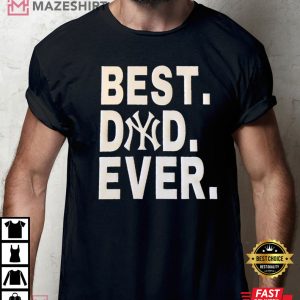 Best Dad Ever Yankee Fathers Day Best T Shirt 1