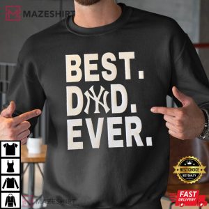 Best Dad Ever Yankee Fathers Day Best T Shirt 2