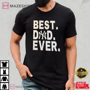 Best Dad Ever Yankee Fathers Day Best T Shirt 4
