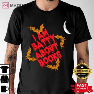 Horror Book Shirt I Am Batty About Books T Shirt 3