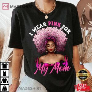 I Wear Pink for My Mom Breast Cancer Black Woman Melanin T Shirt 2