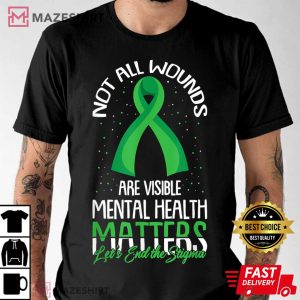 Not All Wounds Are Visible Mental Health Awareness T Shirt 2