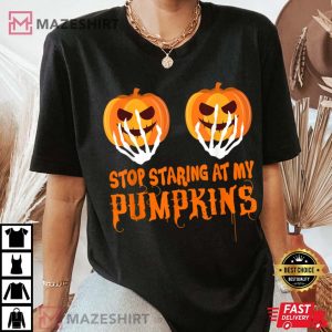 Stop Staring At My Pumpkins Funny Halloween T Shirt 3