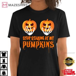 Stop Staring At My Pumpkins Funny Halloween T Shirt 4