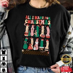 All I Want For Christmas Dirty Santa T Shirt 1