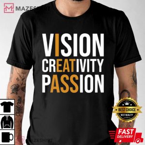 Vision Creativity Passion Shirt, I Eat Ass T-Shirt