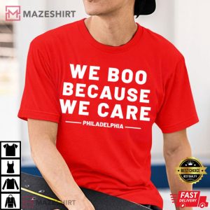 Philadelphia We Boo Because We Care T-Shirt