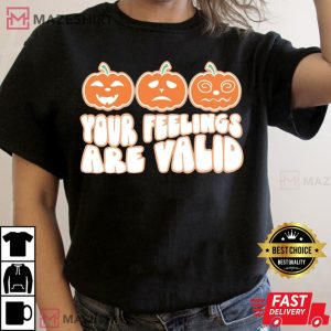 Your Feelings Are Valid T-Shirt
