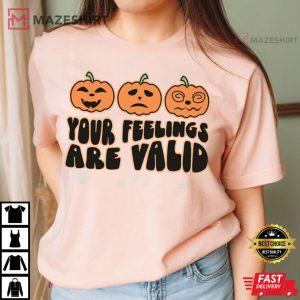 Your Feelings Are Valid T-Shirt