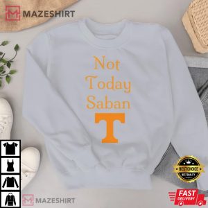 Tennessee Gameday Shirt, Not Today Saban T-Shirt