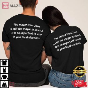 The Mayor From Jaws Is Still Shirt, It Is So Important To Vote T-Shirt
