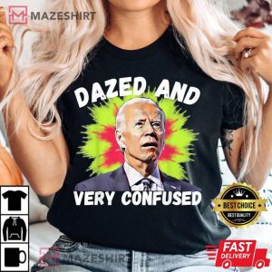 Biden Dazed And Very Confused Funny T-Shirt