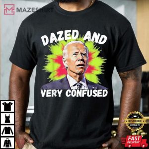 Biden Dazed And Very Confused Funny T-Shirt