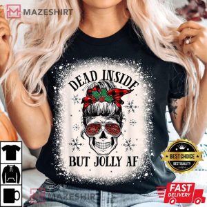 Christmas Women Messy Bun Skull Dead Inside But Jolly AF T Shirt 2