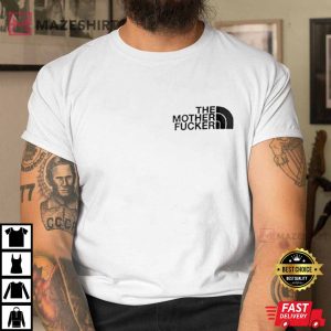 The Mother Fucker North Face Logo Funny T Shirt 3 1
