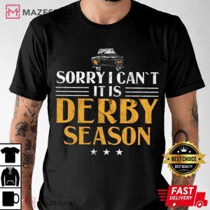 Demolition Derby Sorry I Cant Its Derby Season Car Racing T Shirt 2