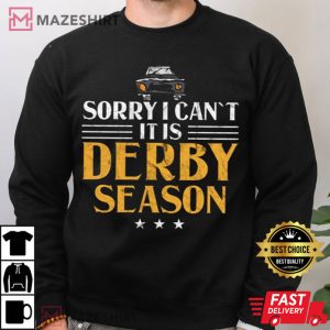 Demolition Derby Sorry I Cant Its Derby Season Car Racing T Shirt 3