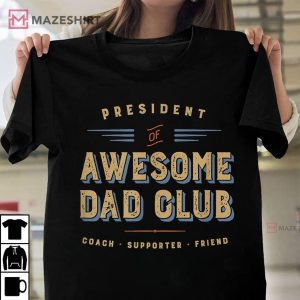 President Awesome Dad Club Friend Coach Supporter T Shirt 1