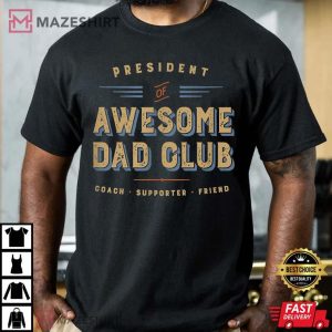 President Awesome Dad Club Friend Coach Supporter T Shirt 3