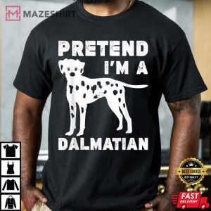 Pretend Im A Dalmatian Halloween Dog Dalmatian Enthusiast T Shirt 3
