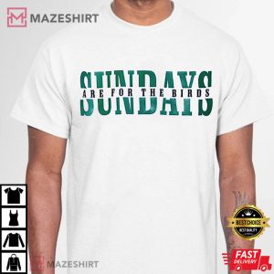 Sundays Are For The Birds Philadelphia Eagles Football T Shirt 1