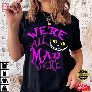 We Are All Mad Here Funny Cat T Shirt 4