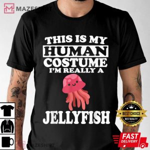 This is My Human Costume Im Really a Jellyfish Halloween Funny T Shirt 3