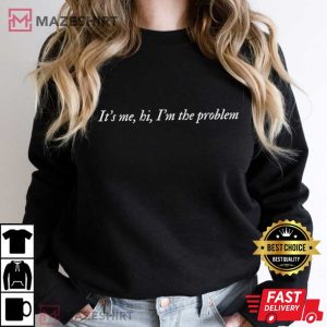 Its Me Hi Im The Problem T Shirt 4