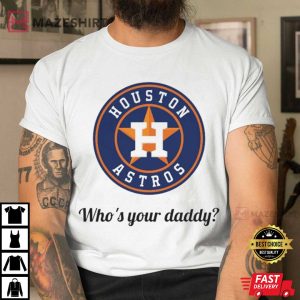 Houston Astros Who’s Your Daddy Baseball World Series Unisex T-Shirt