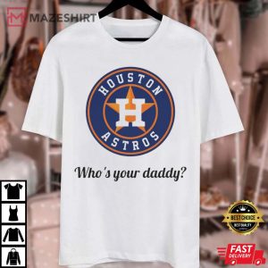 Houston Astros Who’s Your Daddy Baseball World Series Unisex T-Shirt
