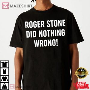Patriot Takes Roger Stone Did Nothing Wrong T Shirt 2