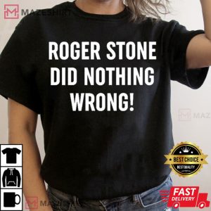 Patriot Takes Roger Stone Did Nothing Wrong T Shirt 3