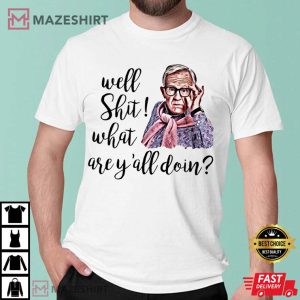 Well Shit What Are Yall Doing Leslie Jordan RIP T Shirt 2