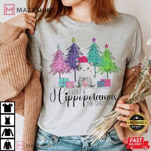 I Want A Hippopotamus For Christmas T Shirt 3